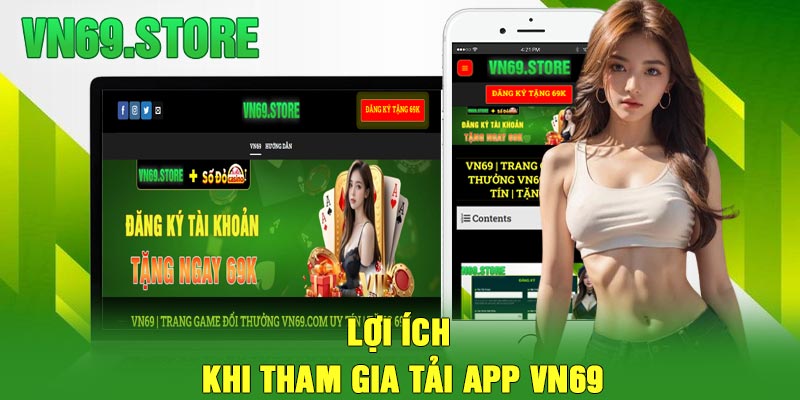 Lợi ích khi tham gia tải app VN69