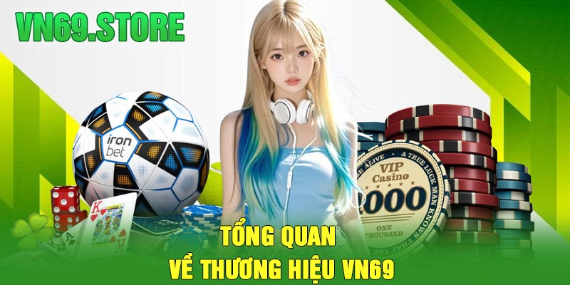 Tổng quan về thương hiệu VN69