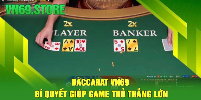 Baccarat VN69 - Bí quyết giúp game thủ thắng lớn