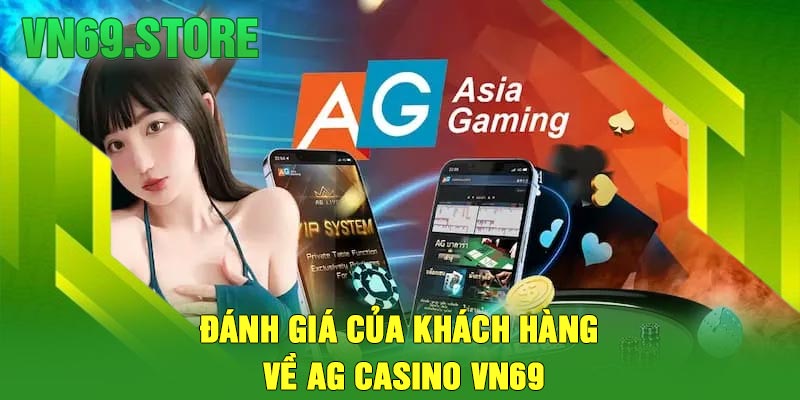 Đánh Giá Của Khách Hàng Về AG Casino VN69