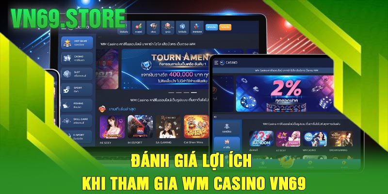 Đánh Giá Lợi ích Khi Tham Gia Wm Casino VN69