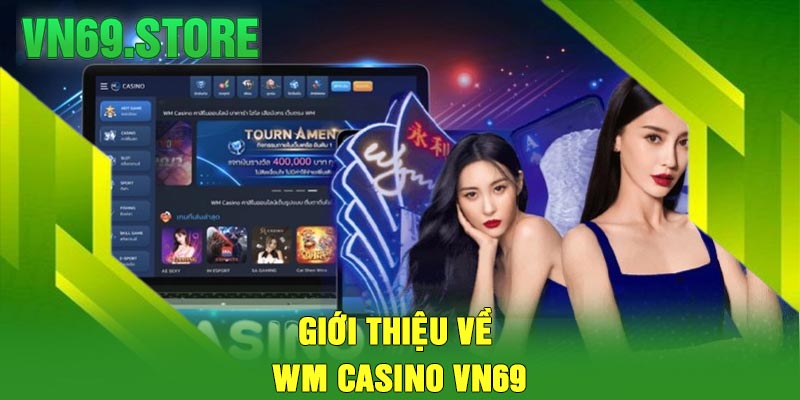 Giới Thiệu Về Wm Casino VN69