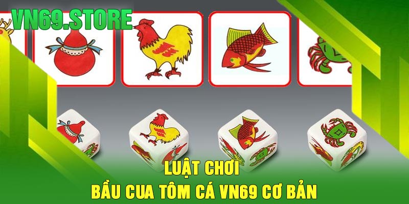Luật Chơi Bầu Cua Tôm Cá VN69 Cơ Bản