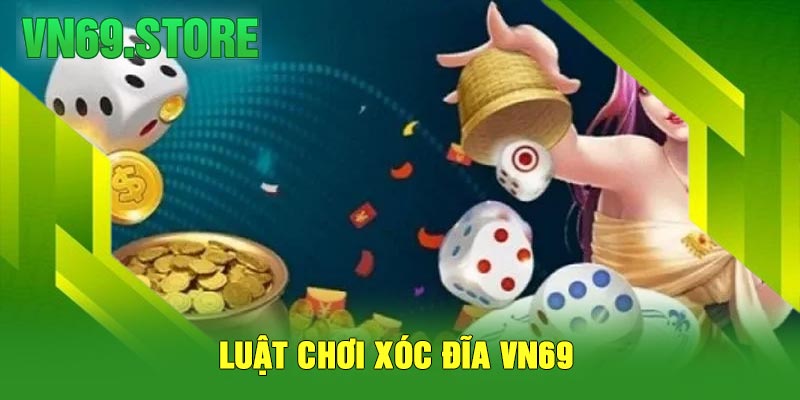 Luật Chơi Xóc Đĩa VN69