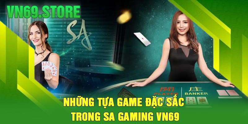 Những Tựa Game Đặc Sắc Trong Sa Gaming VN69