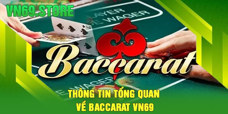 Thông Tin Tổng Quan Về Baccarat VN69