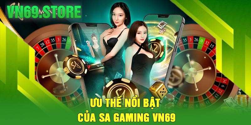 Ưu Thế Nổi bật Của Sa Gaming VN69